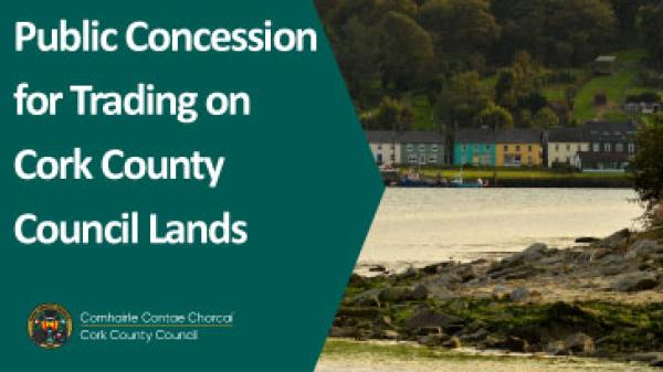 Public Concession  for Trading on Cork County Council Lands – January to June 2024 Public Notice Home